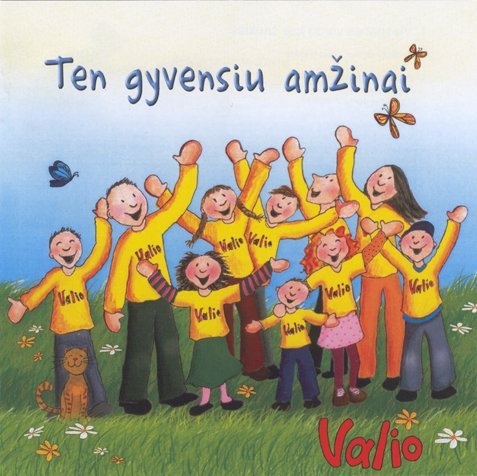 VALIO "Ten gyvensiu amžinai"