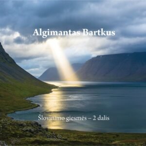 Algimantas Bartkus ,,Šlovinimo giesmės" 2 dalis