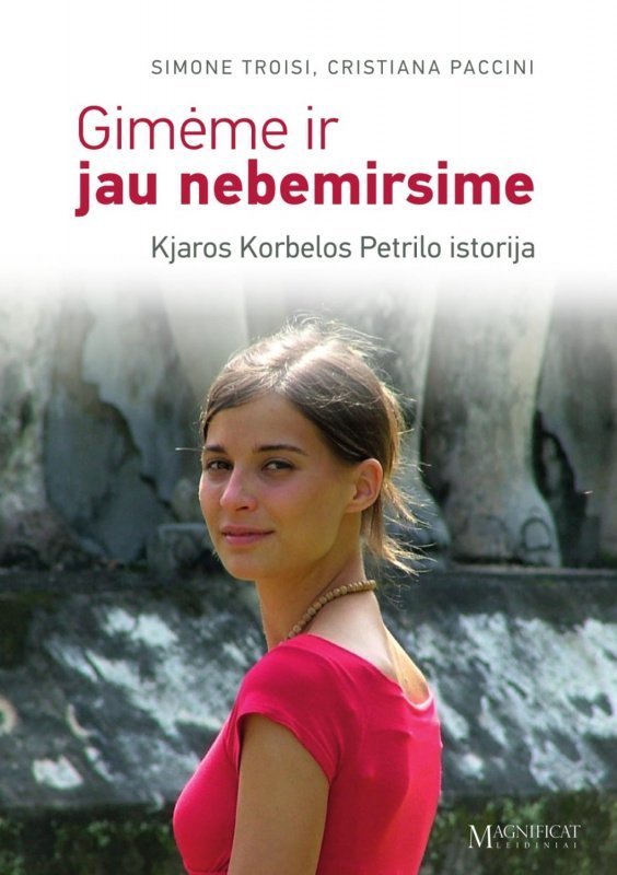 Gimėme ir niekada nemirsime. Kjaros Korbelos Petrilo istorija