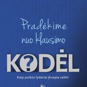 Pradėkime nuo klausimo KODĖL