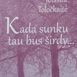 Kada sunku tau bus širdy...