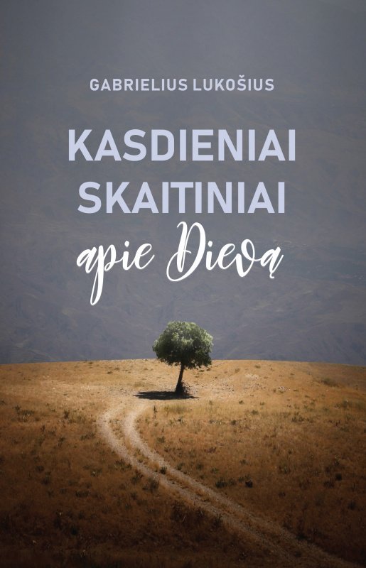 KASDIENIAI SKAITINIAI APIE DIEVĄ. Gabrielius Lukošius