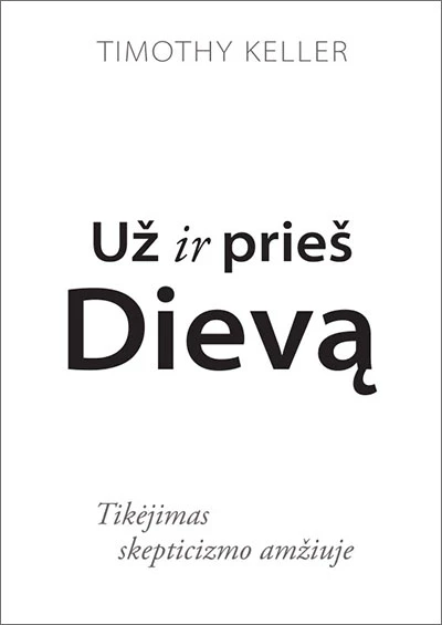 "Už ir prieš Dievą". Timothy Keller